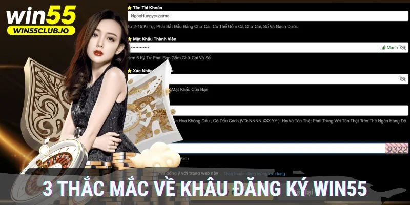 3 thắc mắc về khâu đăng ký Win55 của hội viên