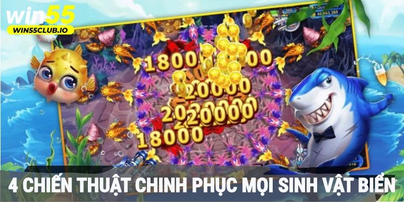 4 chiến thuật chinh phục mọi sinh vật biển