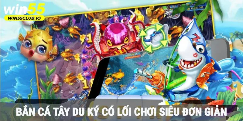 Bắn cá Tây Du Ký có lối chơi siêu đơn giản