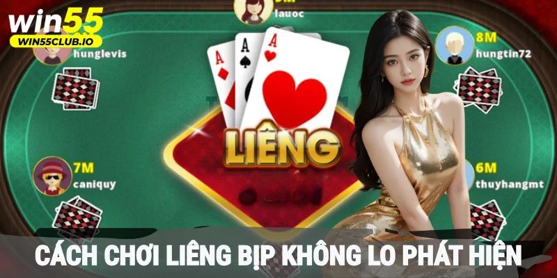 Nội dung về cách chơi liêng bịp không lo phát hiện