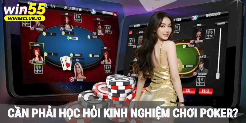 Vì sao cần phải học hỏi kinh nghiệm chơi Poker?