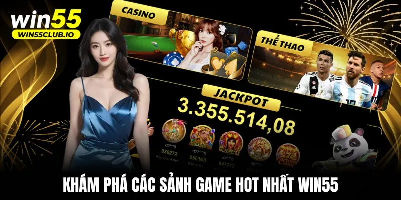 Khám phá các sảnh game hot nhất WIN55