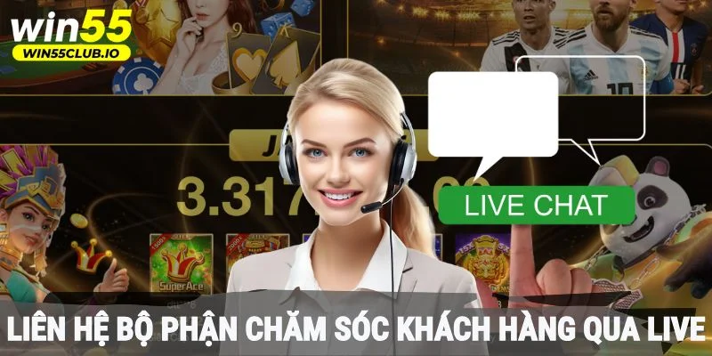Liên hệ bộ phận chăm sóc khách hàng qua live chat cực dễ