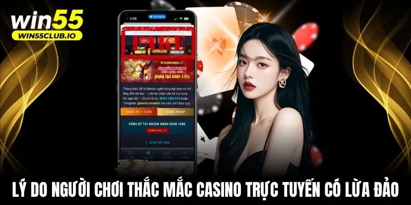 Nguyên nhân người chơi thắc mắc casino trực tuyến có lừa đảo