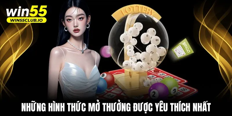 Những hình thức mở thưởng được yêu thích nhất