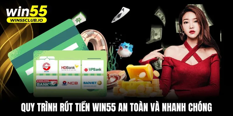 Quy trình rút tiền WIN55 an toàn và nhanh chóng