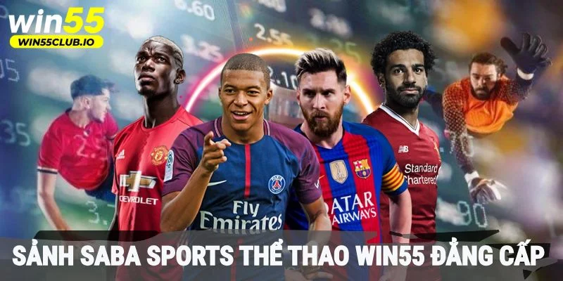 Sảnh Saba Sports Thể Thao Win55 đẳng cấp