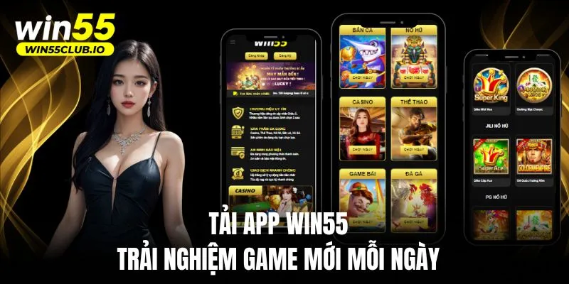 Tải app Win55 để trải nghiệm game mỗi ngày