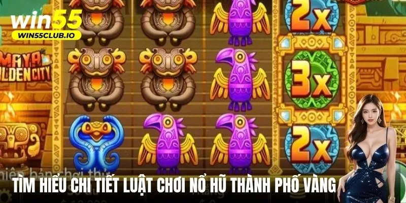 Tìm hiểu chi tiết luật chơi nổ hũ thành phố vàng