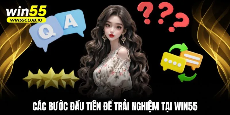 Tổng hợp câu hỏi phổ biến về nhà cái WIN55